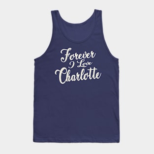 Forever i love Charlotte Tank Top